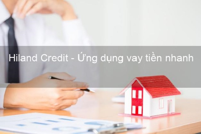 Giới thiệu khái quát về ứng dụng Hiland Credit