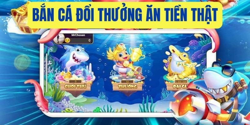 Về bắn cá đổi thưởng tiền thật